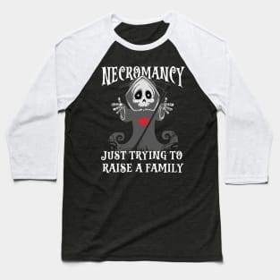 Necromancy Just Trying To Raise a Family Baseball T-Shirt